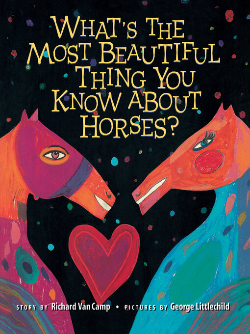 Title details for What's the Most Beautiful Thing You Know About Horses? by Richard Van Camp - Available